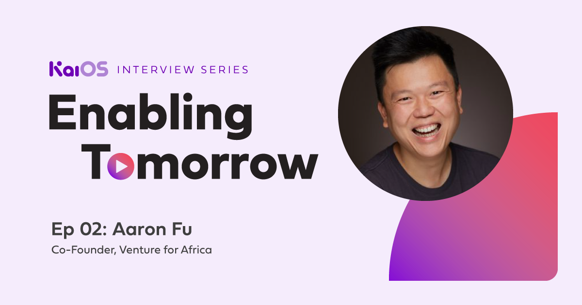 Enabling Tomorrow Ep 02: Aaron Fu
