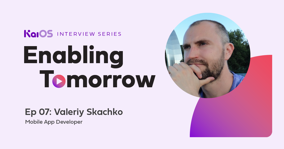 Enabling Tomorrow Ep 07: Valeriy Skachko